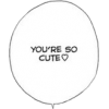 you're so cute - Texts - 