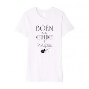 Born to be Chic and Fabulous Tshirt - T恤 - $18.99  ~ ¥127.24