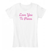 Love You To Pieces Pink Tee - Magliette - $22.99  ~ 19.75€