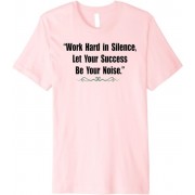 Work Hard in Silence - T-shirts - $19.00 